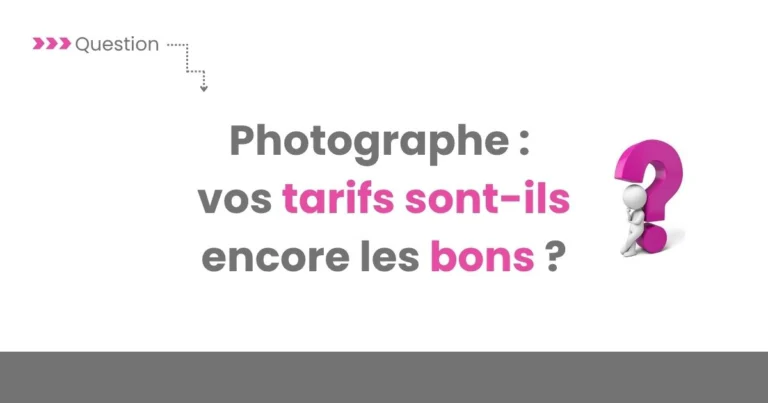 photographe 3 signes que vos tarifs méritent d'être repensés